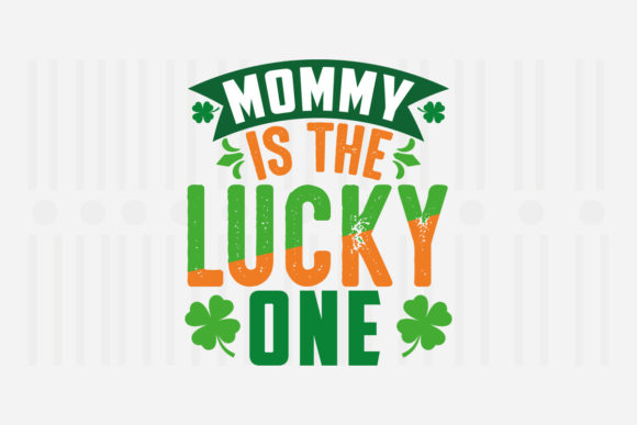 Download Mommy is the Lucky One,St. Patrick's Svg - St. patrick's Collection