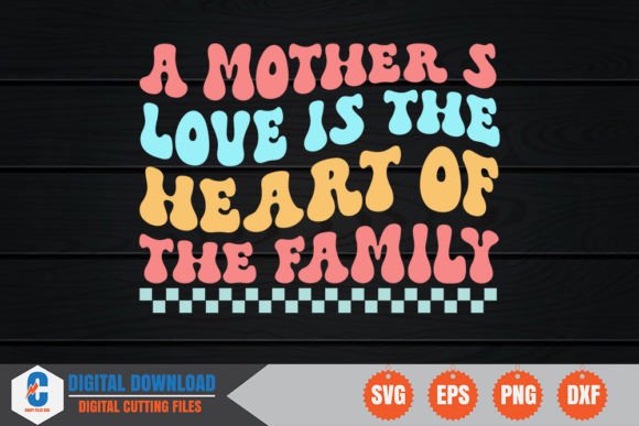 Download A Mother's Love is the Heart of the Family - Family Collection