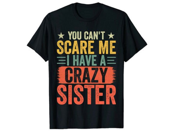 Download Crazy Sister Funny Quote Family T-Shirt - Family Collection